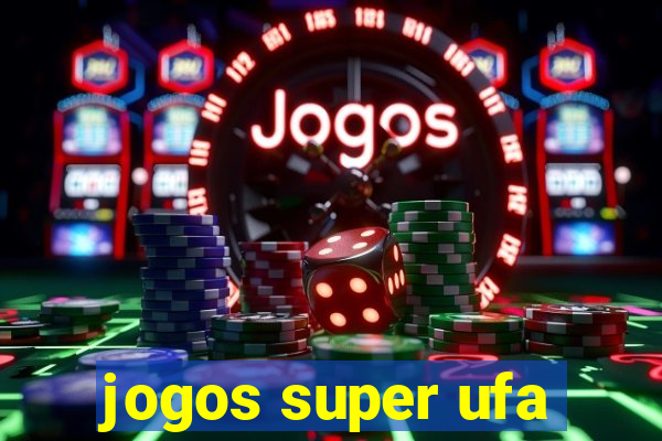 jogos super ufa