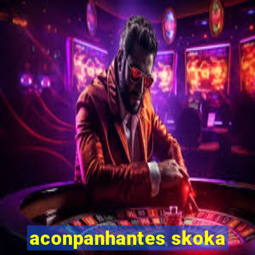 aconpanhantes skoka