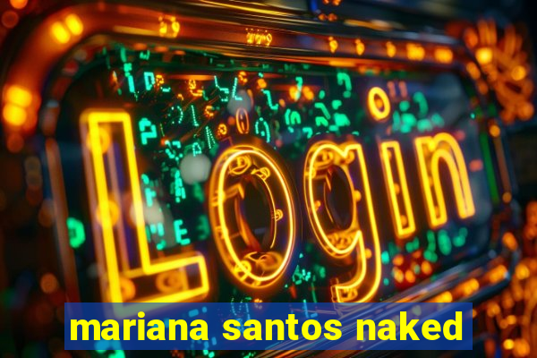 mariana santos naked