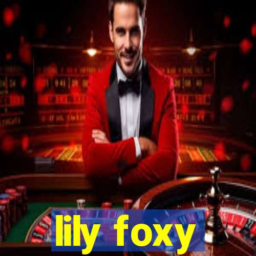 lily foxy
