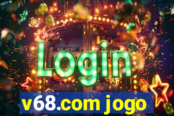 v68.com jogo