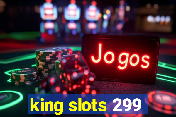king slots 299