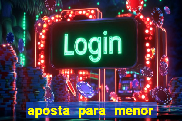 aposta para menor de 18 anos