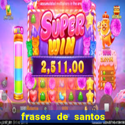 frases de santos sobre servir