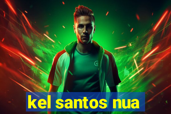 kel santos nua