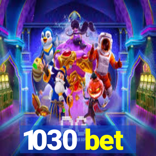 1030 bet