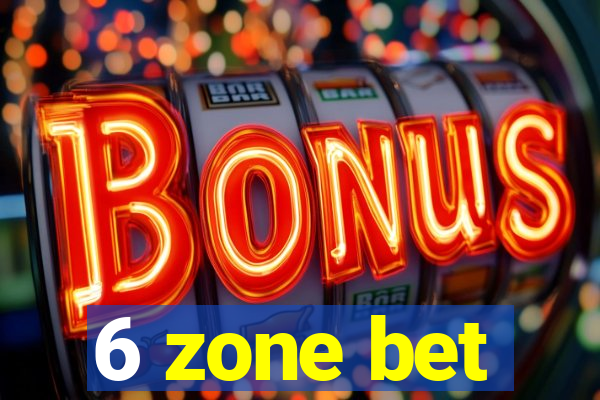 6 zone bet