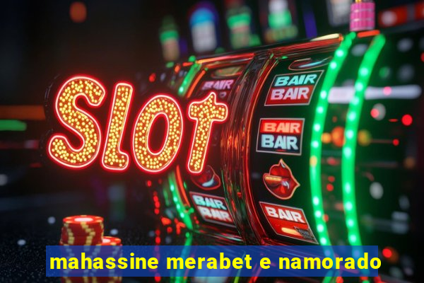 mahassine merabet e namorado