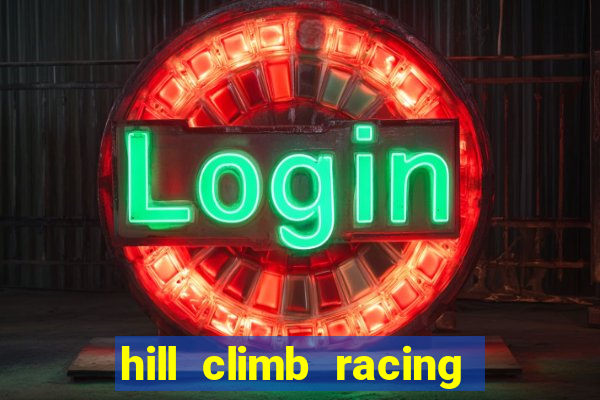 hill climb racing 2 dinheiro infinito
