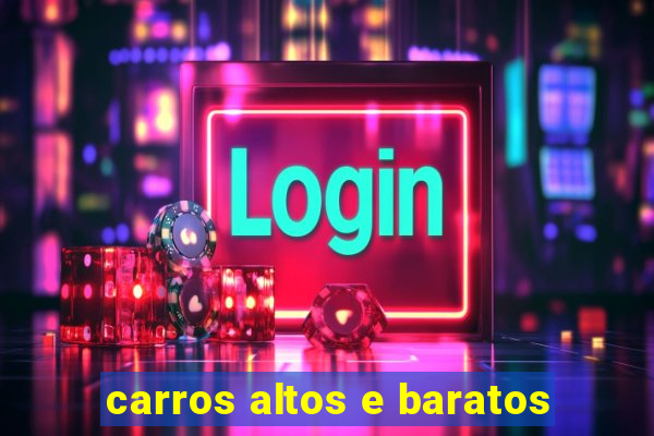 carros altos e baratos