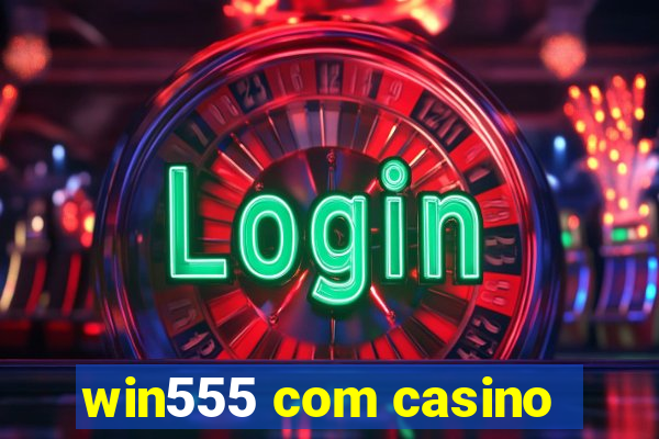 win555 com casino