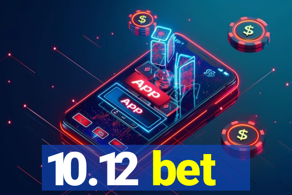 10.12 bet