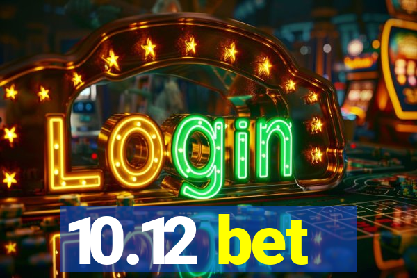 10.12 bet