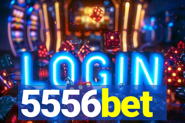 5556bet