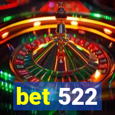 bet 522