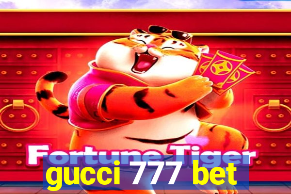 gucci 777 bet