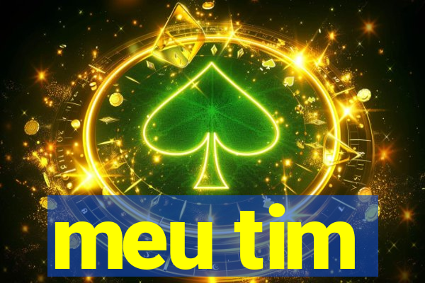 meu tim