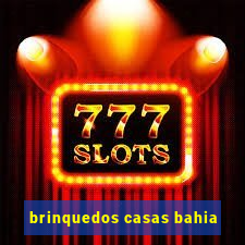 brinquedos casas bahia
