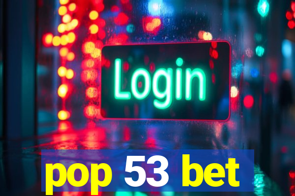 pop 53 bet