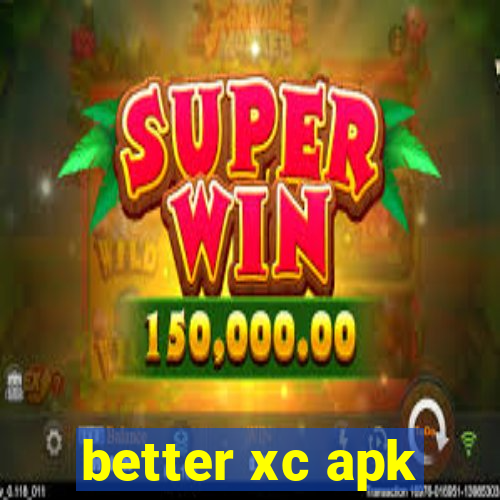better xc apk
