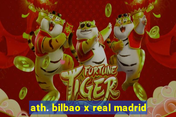 ath. bilbao x real madrid