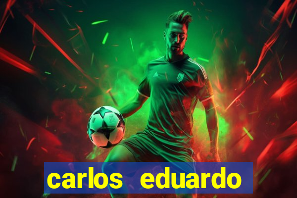 carlos eduardo fortuna história real