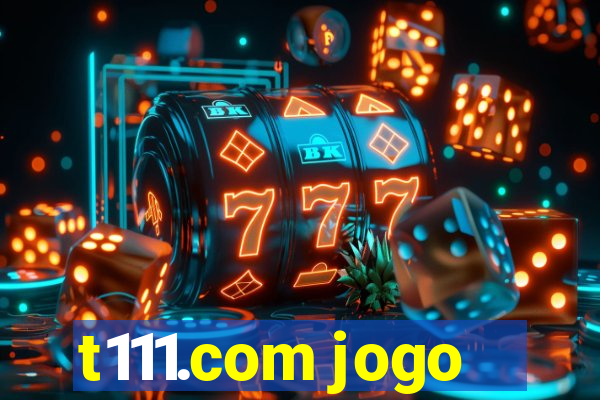 t111.com jogo