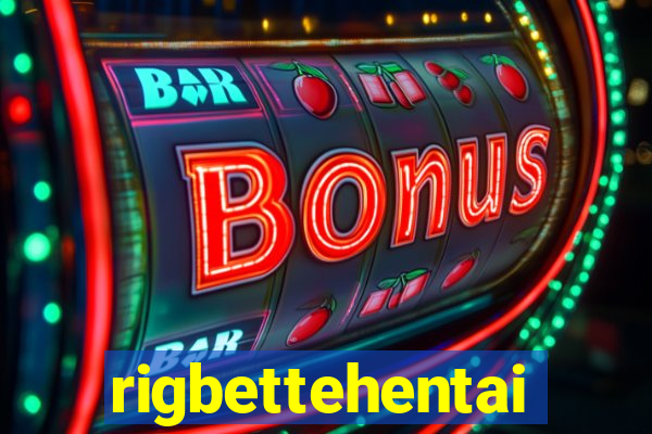 rigbettehentai