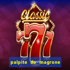 palpite do magrone para federal hoje