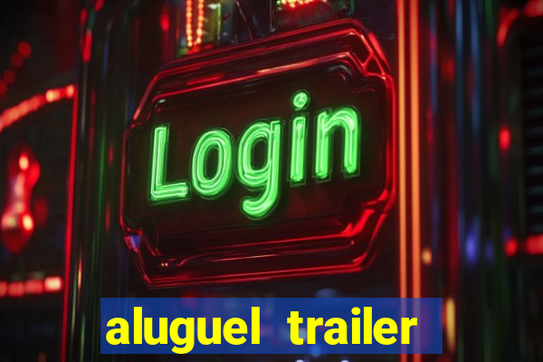 aluguel trailer porto alegre