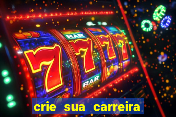 crie sua carreira no futebol