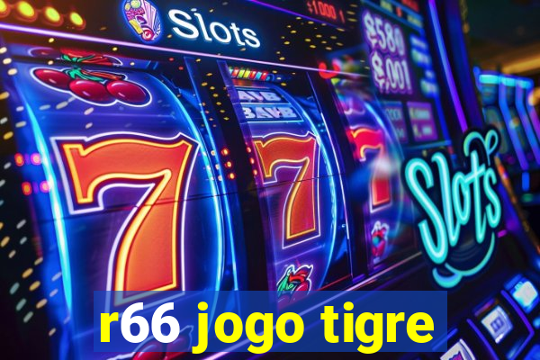r66 jogo tigre