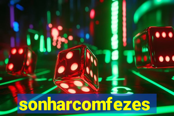 sonharcomfezes