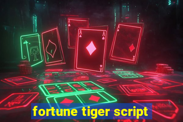 fortune tiger script