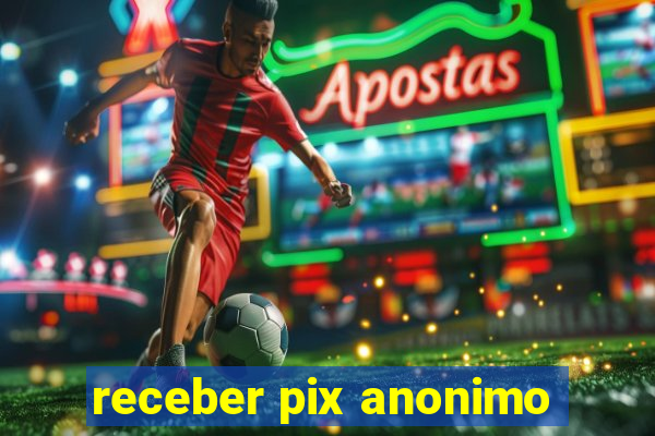 receber pix anonimo